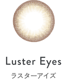 Luster Eyes